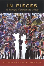 In Pieces: An Anthology of Fragmentary Writing